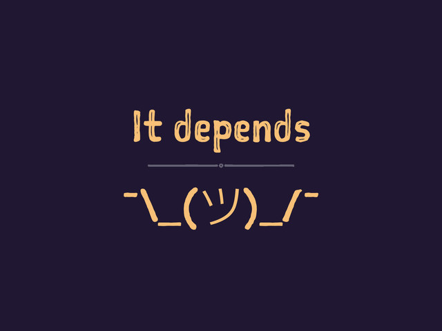 It depends
¯\_()_/¯
