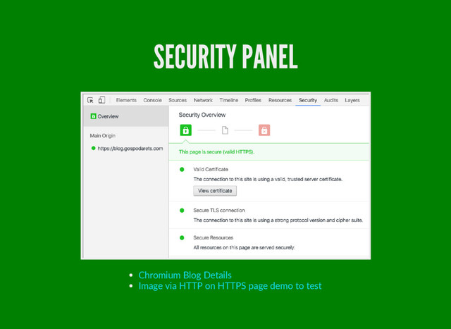 SECURITY PANEL
Chromium Blog Details
Image via HTTP on HTTPS page demo to test
