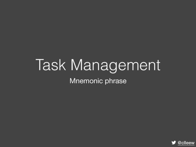 @clleew
Task Management
Mnemonic phrase
