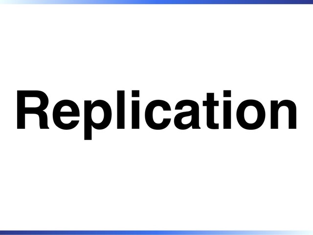 Replication
