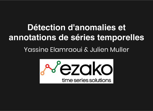 Détection d'anomalies et
Détection d'anomalies et
annotations de séries temporelles
annotations de séries temporelles
Yassine Elamraoui & Julien Muller
