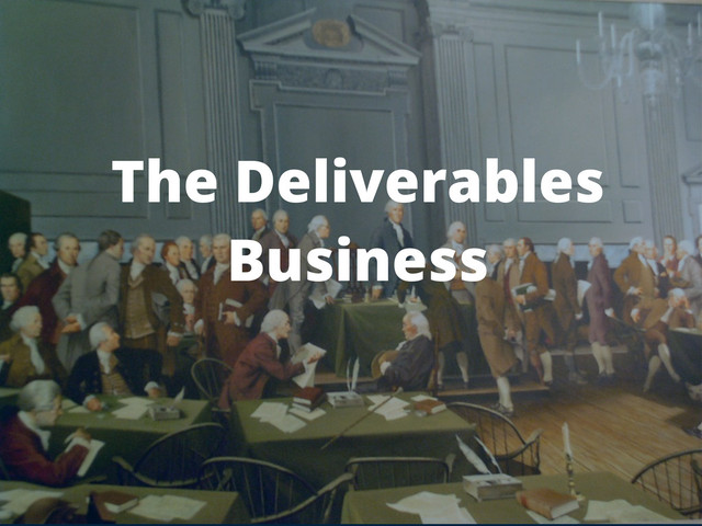 The Deliverables
Business
