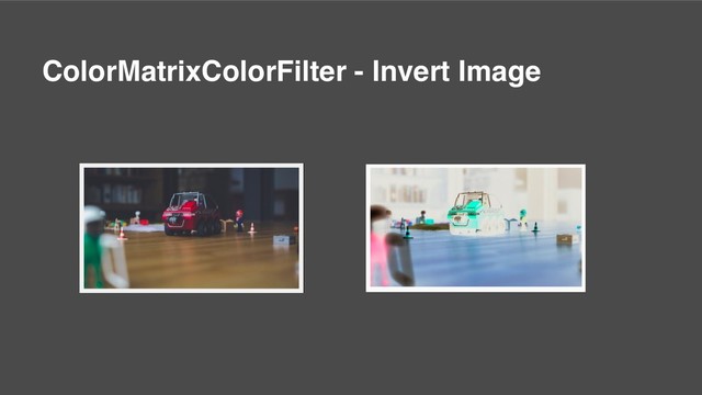 ColorMatrixColorFilter - Invert Image
