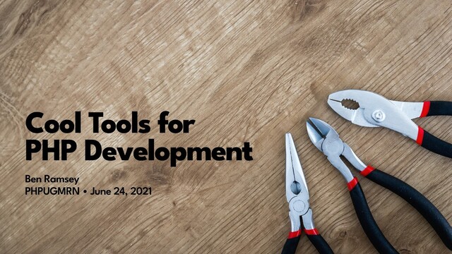 Cool Tools for


PHP Development
Ben Ramsey
 
PHPUGMRN • June 24, 2021
