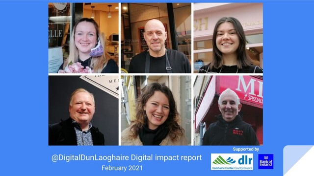 @DigitalDunLaoghaire Digital impact report
February 2021
Supported by

