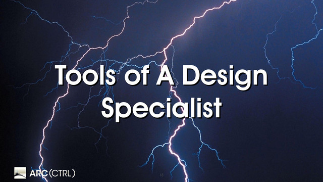 18
Tools of A Design
Specialist
