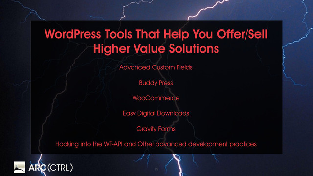19
WordPress Tools That Help You Offer/Sell
Higher Value Solutions
Advanced Custom Fields
Buddy Press
WooCommerce
Easy Digital Downloads
Gravity Forms
Hooking into the WP-API and Other advanced development practices
