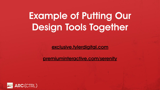 Example of Putting Our
Design Tools Together
exclusive.tylerdigital.com
premiuminteractive.com/serenity
