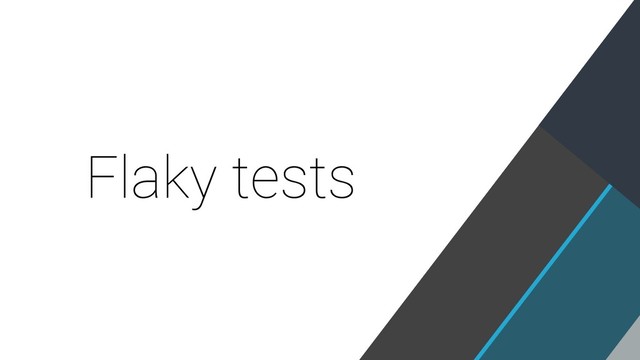 Flaky tests
