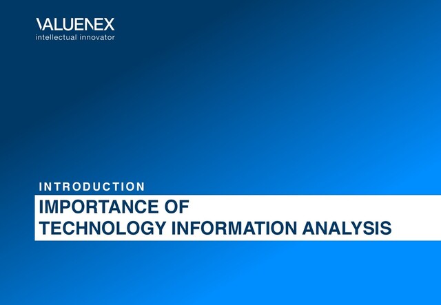 IMPORTANCE OF
TECHNOLOGY INFORMATION ANALYSIS
IN T R OD U C T ION
