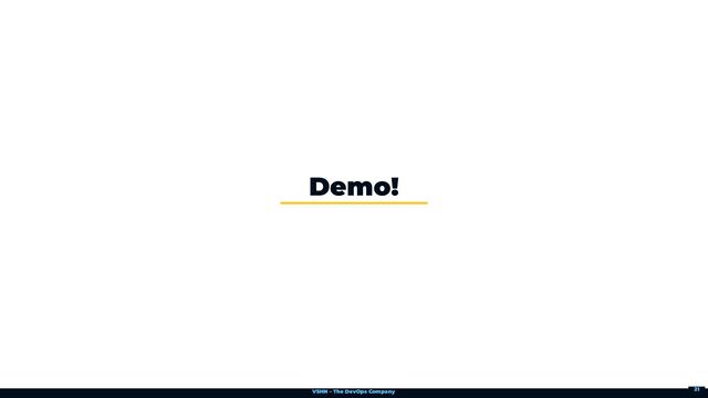 VSHN – The DevOps Company
Demo!
21
