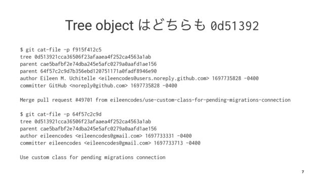 Tree object ͸ͲͪΒ΋ 0d51392
$ git cat-file -p f915f412c5
tree 0d513921cca36506f23afaaea4f252ca4563a1ab
parent cae5bafbf2e74dba245e5afc0279a0aafd1ae156
parent 64f57c2c9d7b356ebd120751171a0fadf8946e90
author Eileen M. Uchitelle  1697735828 -0400
committer GitHub  1697735828 -0400
Merge pull request #49701 from eileencodes/use-custom-class-for-pending-migrations-connection
$ git cat-file -p 64f57c2c9d
tree 0d513921cca36506f23afaaea4f252ca4563a1ab
parent cae5bafbf2e74dba245e5afc0279a0aafd1ae156
author eileencodes  1697733331 -0400
committer eileencodes  1697733713 -0400
Use custom class for pending migrations connection
7
