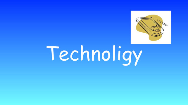 Technoligy
