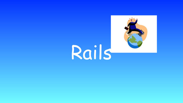 Rails
