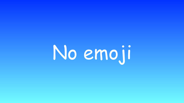 No emoji
