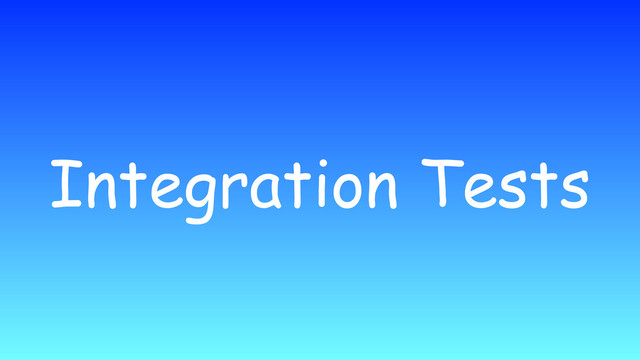 Integration Tests

