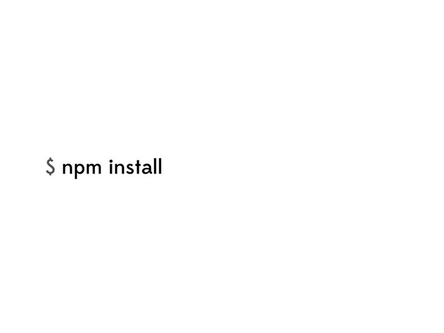 $ npm install
