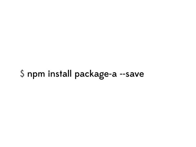 $ npm install package-a --save
