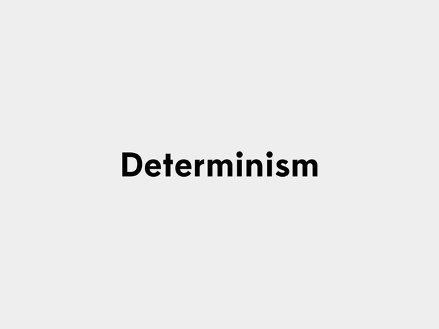 Determinism
