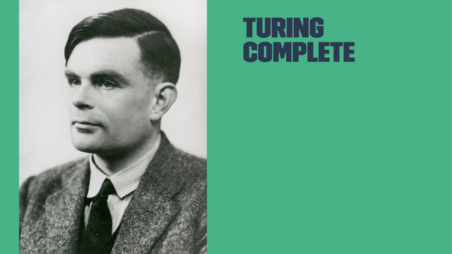 Turing
Complete
