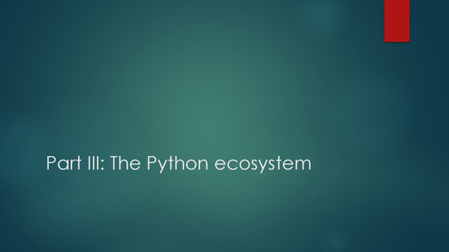 Part III: The Python ecosystem
