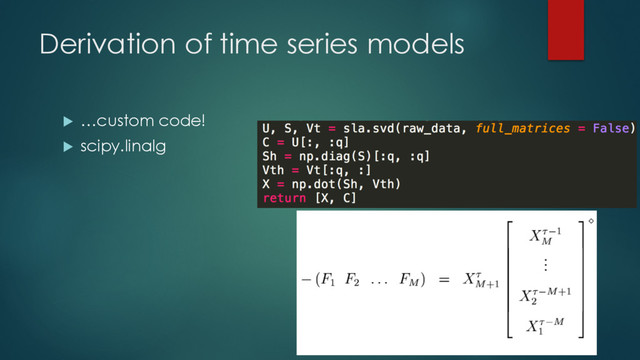 Derivation of time series models
u …custom code!
u scipy.linalg
