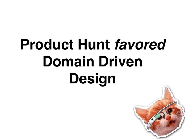 Product Hunt favored
Domain Driven
 

Desig
n

