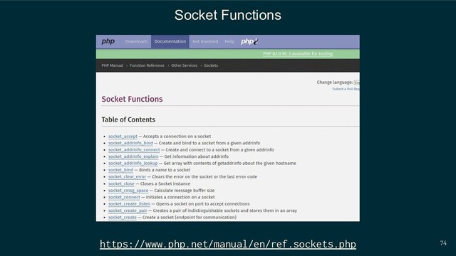 74
Socket Functions
https://www.php.net/manual/en/ref.sockets.php
