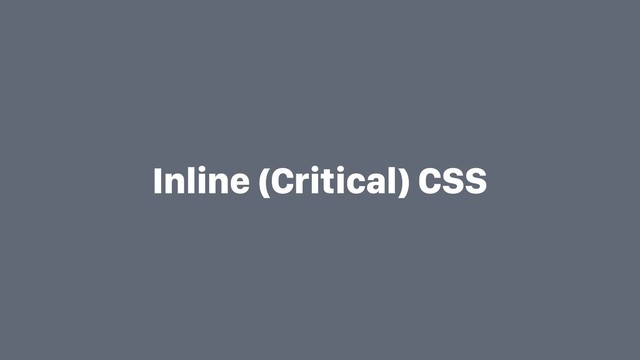 Inline (Critical) CSS
