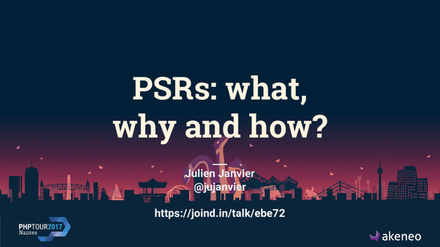 PSRs: what,
why and how?
___
Julien Janvier
@jujanvier
https://joind.in/talk/ebe72
