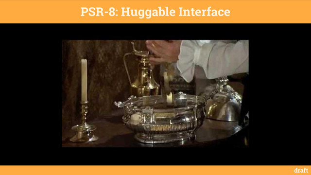 PSR-8: Huggable Interface
draft
