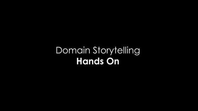 Domain Storytelling
Hands On
