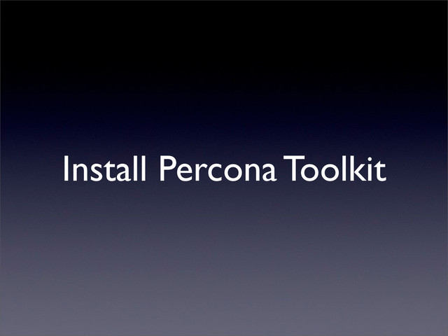 Install Percona Toolkit

