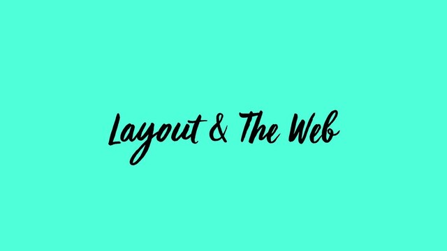 Layout & The Web
