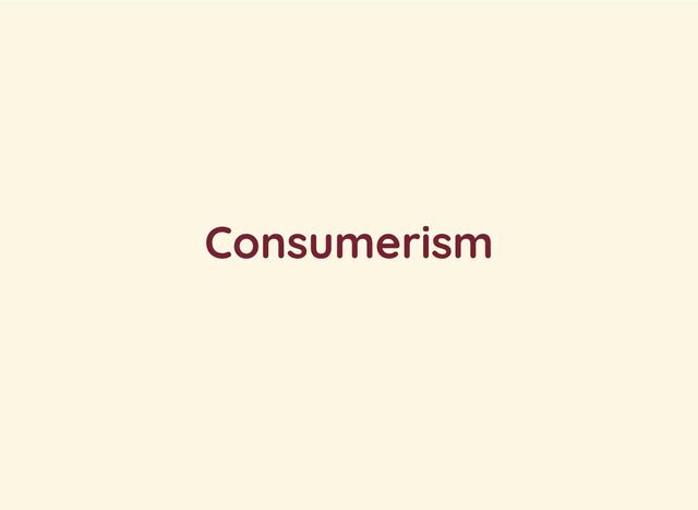 Consumerism
