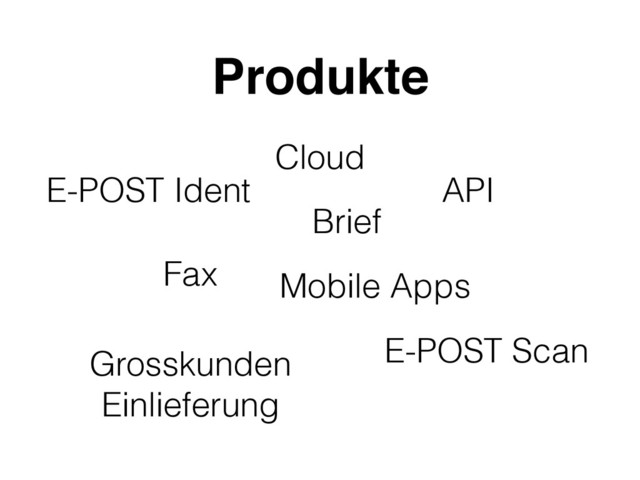 Produkte
Cloud
Brief
Fax Mobile Apps
API
Grosskunden
Einlieferung
E-POST Ident
E-POST Scan

