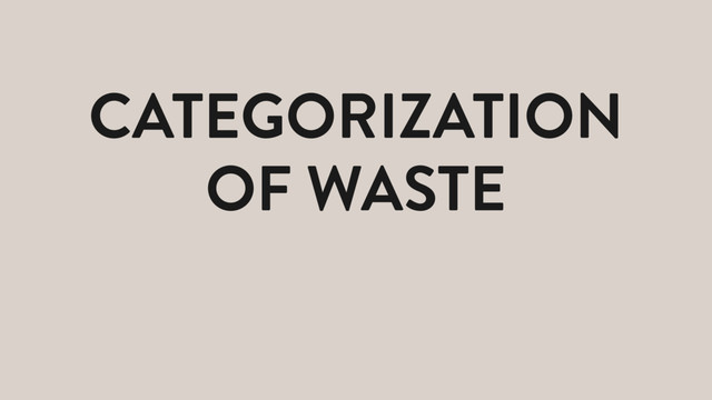 CATEGORIZATION
OF WASTE
