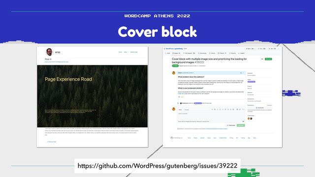 Cover block
WORDCAMP ATHENS 2022
https://github.com/WordPress/gutenberg/issues/39222
