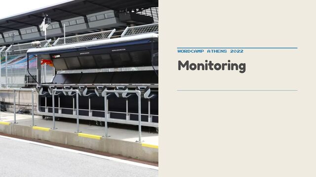 Monitoring
WORDCAMP ATHENS 2022
