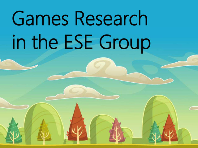 © Microsoft Corporation
Games Research
in the ESE Group
