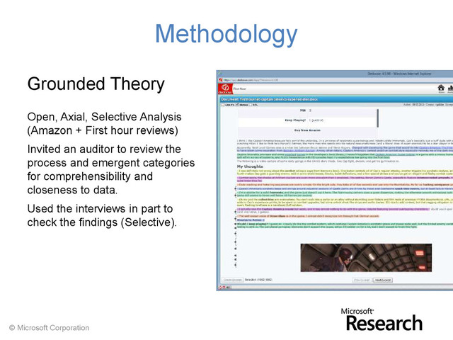 © Microsoft Corporation
Methodology
Grounded Theory
Open, Axial, Selective Analysis
(Amazon + First hour reviews)
Invited an auditor to review the
process and emergent categories
for comprehensibility and
closeness to data.
Used the interviews in part to
check the findings (Selective).
