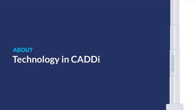ABOUT
Technology in CADDi
