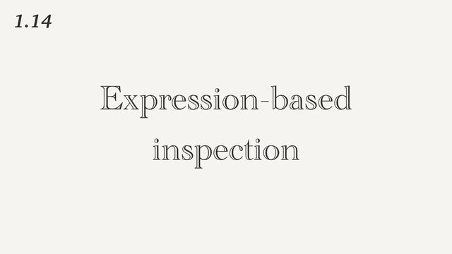 Expression-based


inspection
1.14

