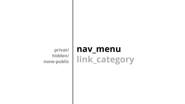 nav_menu
link_category
privat/
hidden/
none-public
