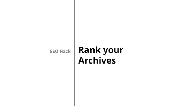 Rank your
Archives
SEO Hack
