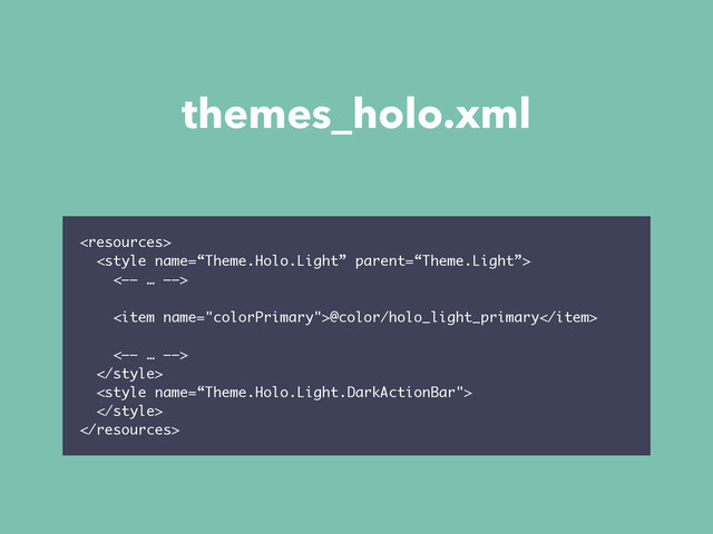 themes_holo.xml


<—— … ——>
<item name="colorPrimary">@color/holo_light_primary</item>
<—— … ——>




