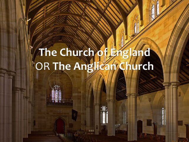 The Church of England
OR The Anglican Church
