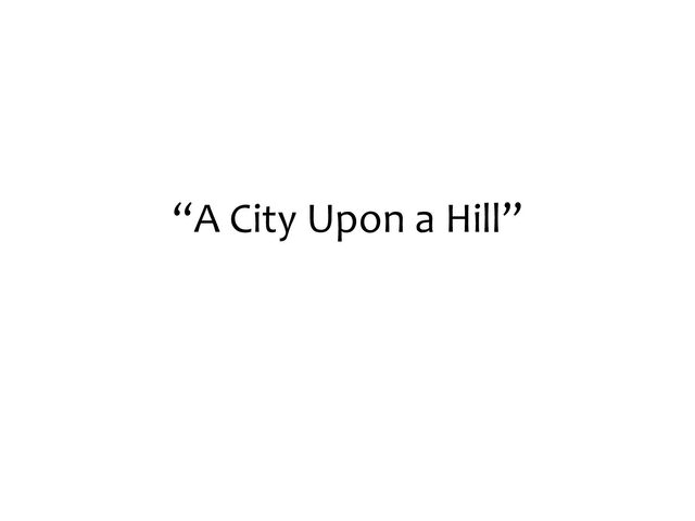“A City Upon a Hill”
