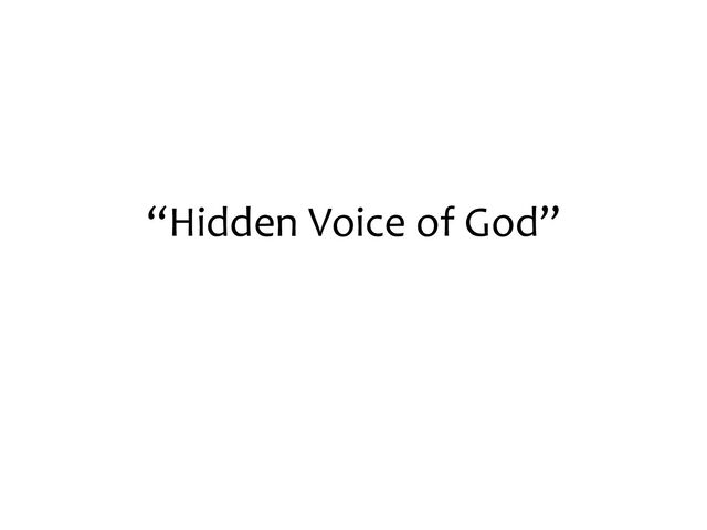 “Hidden Voice of God”
