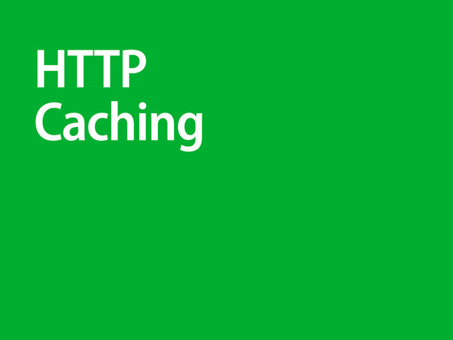 HTTP
Caching
